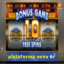 plataforma nova 6r