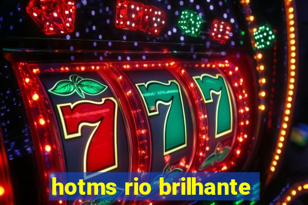 hotms rio brilhante