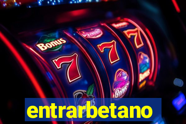 entrarbetano