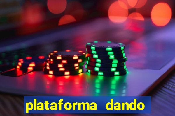 plataforma dando dinheiro no cadastro