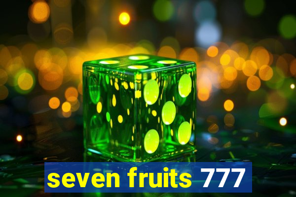 seven fruits 777