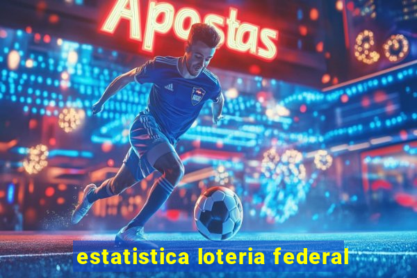 estatistica loteria federal