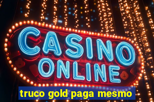 truco gold paga mesmo