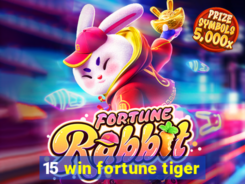 15 win fortune tiger