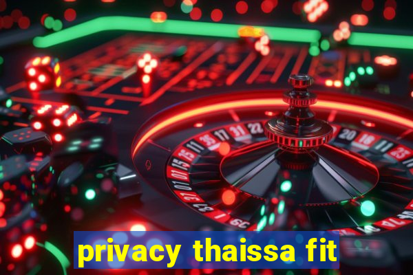 privacy thaissa fit