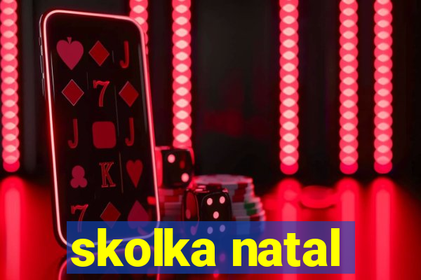 skolka natal