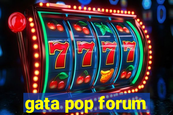 gata pop forum