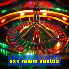 xxx raiam santos