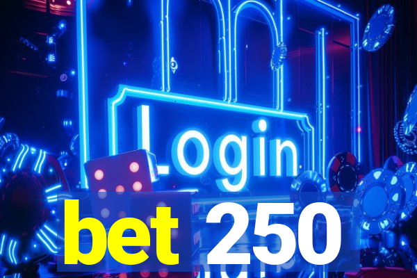 bet 250