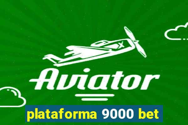 plataforma 9000 bet