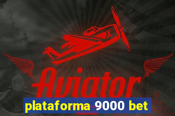 plataforma 9000 bet