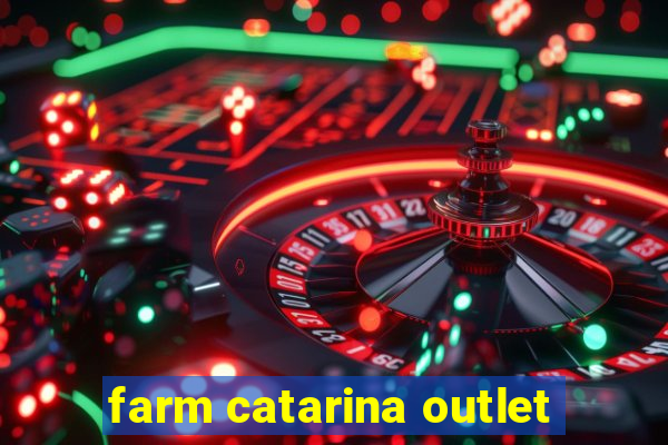 farm catarina outlet