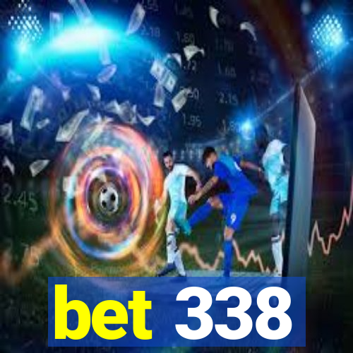 bet 338