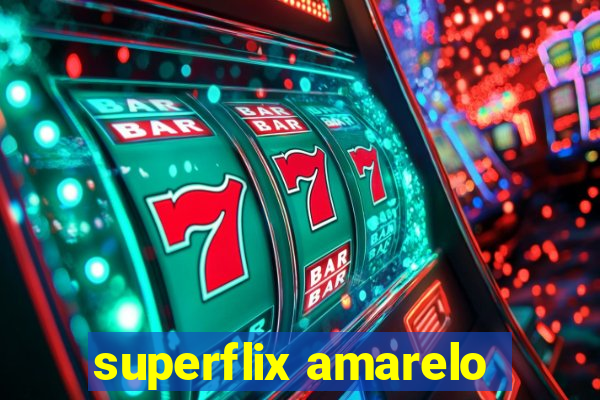 superflix amarelo