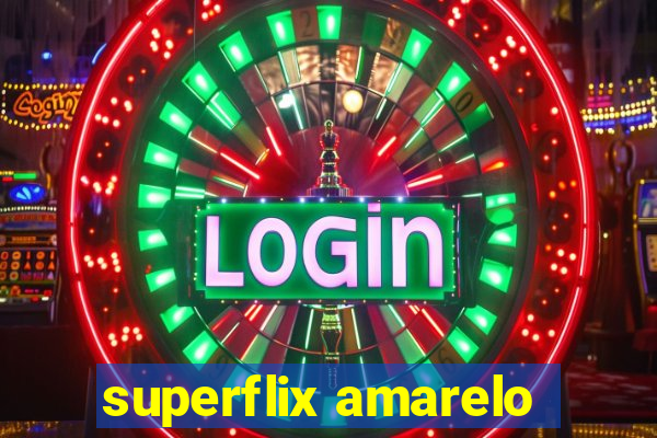 superflix amarelo