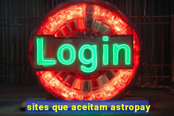 sites que aceitam astropay