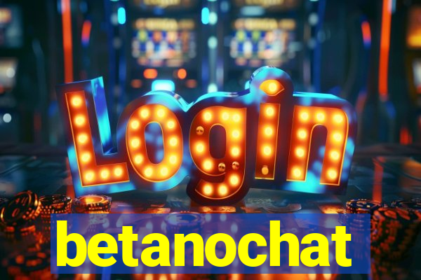 betanochat