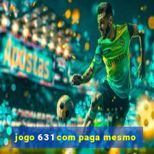 jogo 631 com paga mesmo