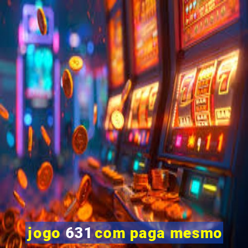 jogo 631 com paga mesmo