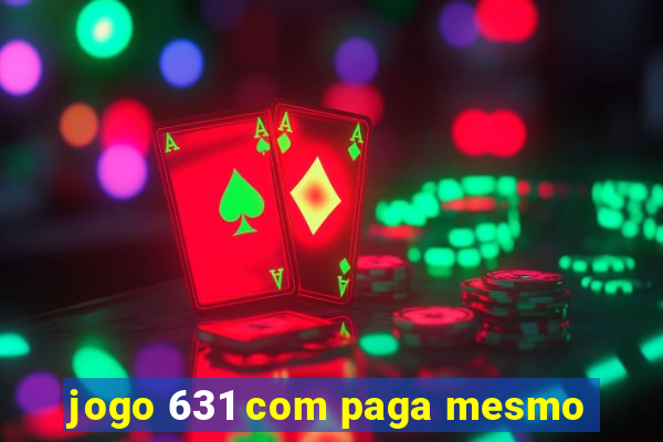 jogo 631 com paga mesmo