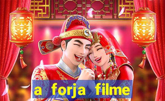 a forja filme completo dublado topflix