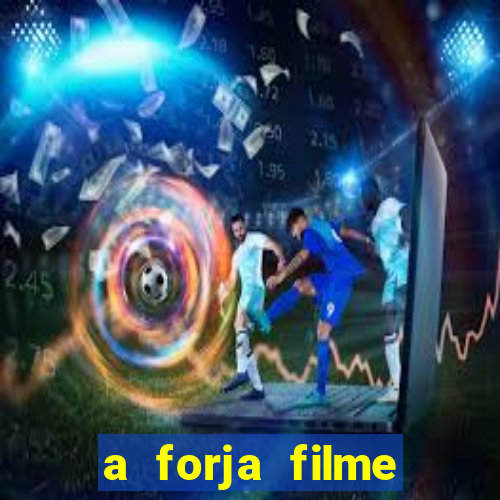 a forja filme completo dublado topflix