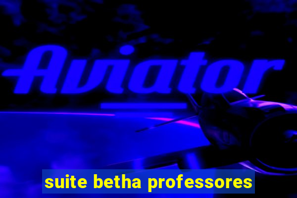 suite betha professores