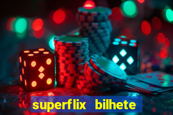 superflix bilhete de loteria