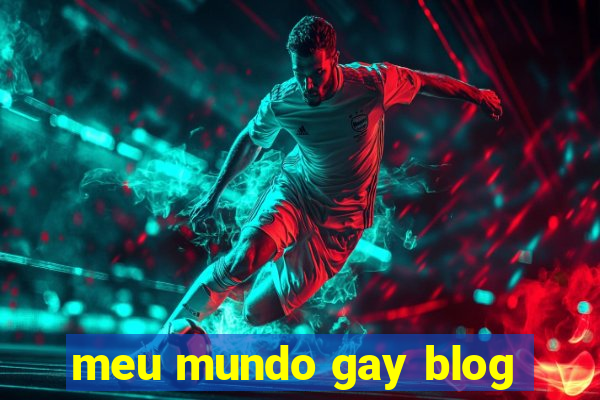 meu mundo gay blog