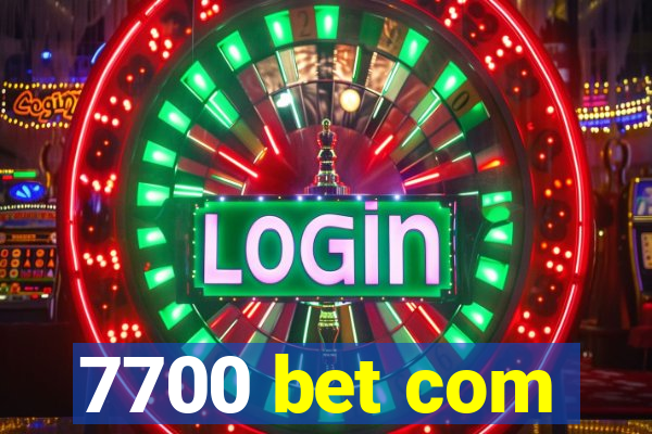 7700 bet com