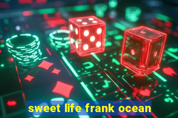 sweet life frank ocean