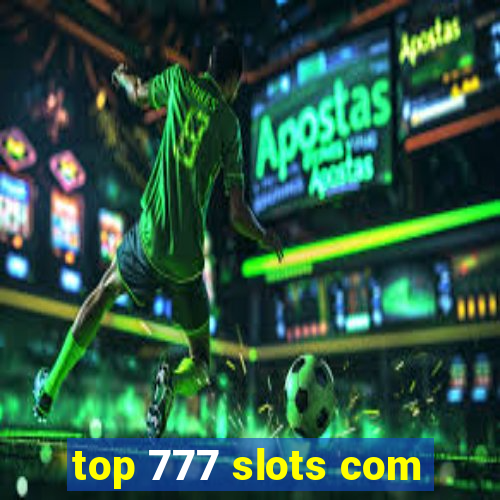 top 777 slots com