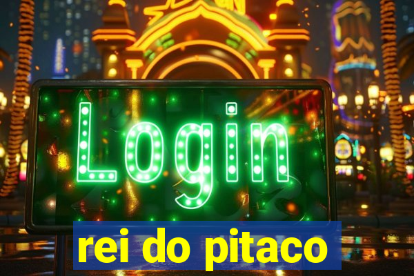 rei do pitaco