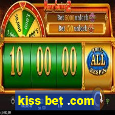 kiss bet .com