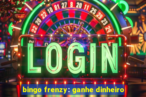 bingo frenzy: ganhe dinheiro