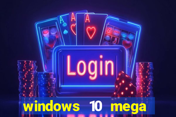 windows 10 mega lite download