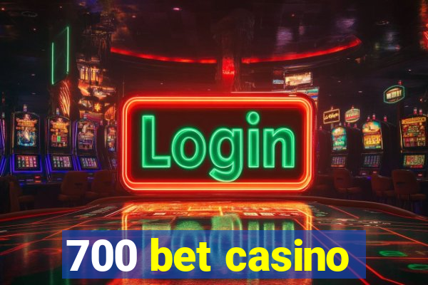 700 bet casino