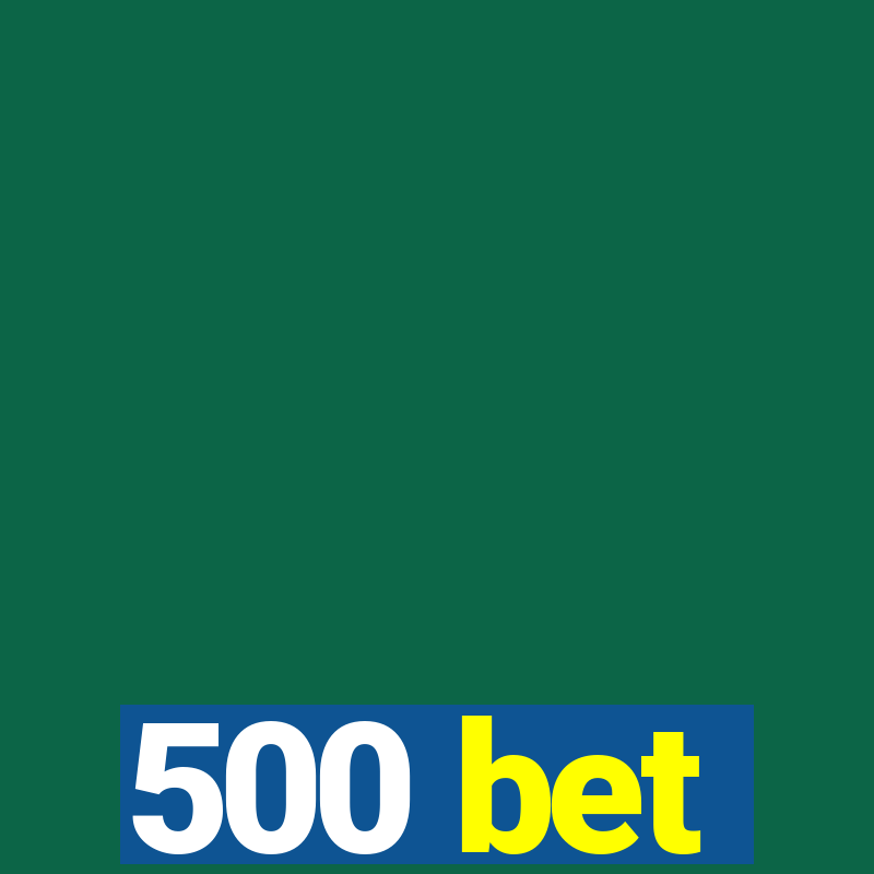 500 bet