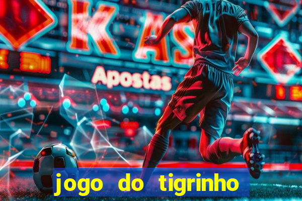 jogo do tigrinho bonus sem deposito