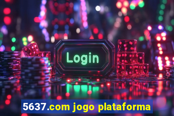 5637.com jogo plataforma