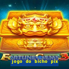 jogo do bicho pix da sorte