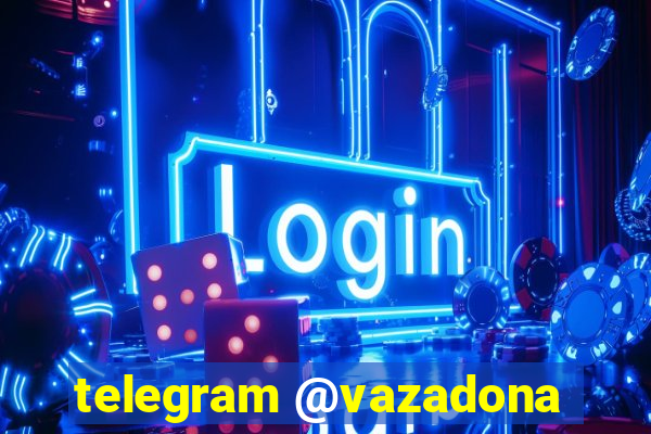 telegram @vazadona