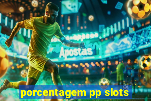 porcentagem pp slots