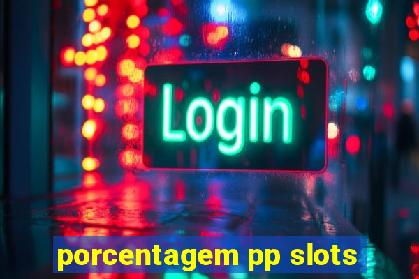 porcentagem pp slots