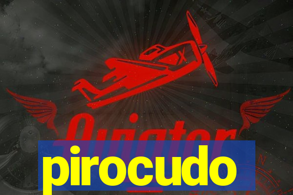 pirocudo