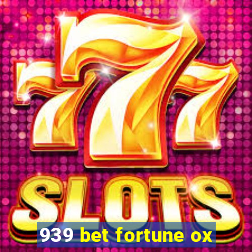 939 bet fortune ox