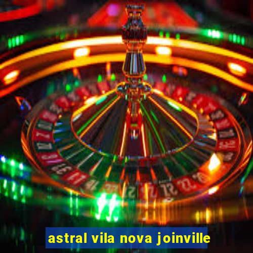 astral vila nova joinville