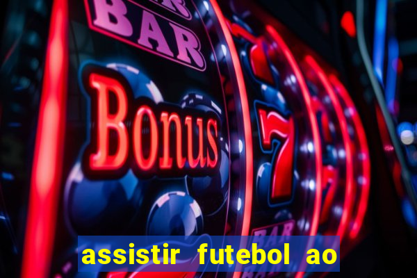 assistir futebol ao vivo multi multicanal