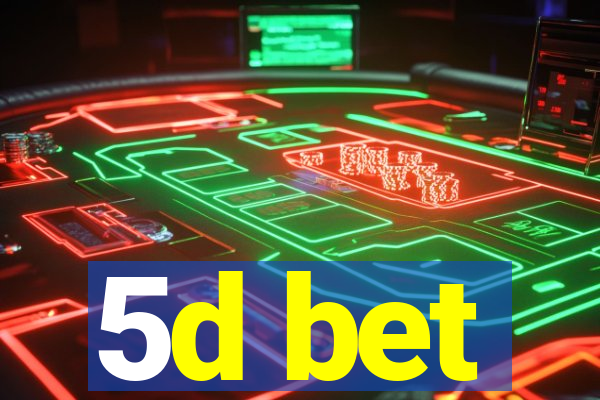 5d bet