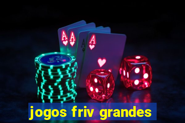 jogos friv grandes